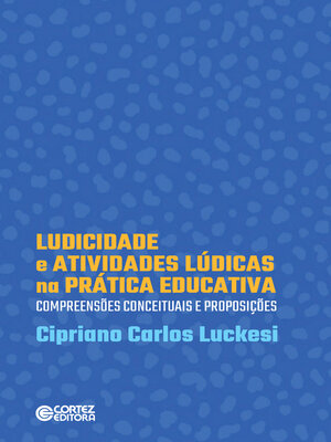cover image of Ludicidade e atividades lúdicas na prática educativa